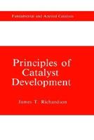 Principles of Catalyst Development (Fundamental and Applied Catalysis) 0306431629 Book Cover