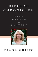 Bipolar Chronicles: From Crazed to Content 1098362098 Book Cover