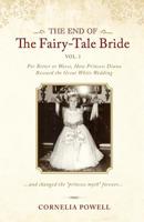 The End of the Fairy-Tale Bride: {Volume One} For Better or Worse, How Princess Diana Rescued the Great White Wedding 1505514886 Book Cover