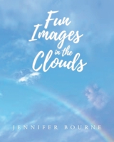 Fun Images in the Clouds B0FKMTQH1Y Book Cover