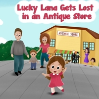 Lucky Lana Gets Lost in an Antique Store B0CJSTRYYN Book Cover