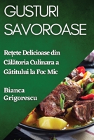 Gusturi Savoroase: Re?ete Delicioase din Calatoria Culinara a Gatitului la Foc Mic (Romanian Edition) 1835792391 Book Cover
