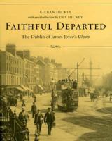 Faithful Departed: The Dublin Of James Joyce's Ulysses 0907085261 Book Cover