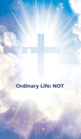 Ordinary Life: Not B0B7ZCJTTH Book Cover