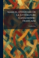 Manuel d'Histoire De La LittÃ(c)rature Canadienne-Française (French Edition) 1025825217 Book Cover