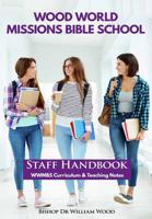 Wood World Missions Bible School: Staff Handbook - WWMBS Curriculum and Teachings Notes 1789264804 Book Cover