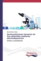 Semiconductores ternarios de Zno obtenidos mediante electrodeposición: Síntesis y caracterización 3639558073 Book Cover