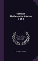 Syntaxis Mathematica Volume 1, PT. 1 1345949138 Book Cover