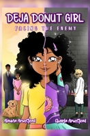 Deja Donut Girl: Facing the Enemy 1735679852 Book Cover
