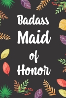 Badass Maid of Honor: Blank Lined Diary / Notebook / Journal, Gifts For Coworker And Boss - Inspirational, Motivational, Creative, Funny Quotes 6x9" 120 Pages (Funny Quote Notebook) 1699796351 Book Cover