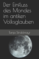Der Einfluss des Mondes im antiken Volksglauben B08HTJ787H Book Cover