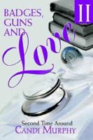 Badges, Guns and Love II: Second Time Around 0595314074 Book Cover
