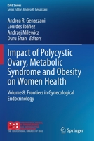Impact of Polycystic Ovary, Metabolic Syndrome and Obesity on Women Health: Volume 8: Frontiers in Gynecological Endocrinology 3030636526 Book Cover
