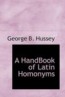 A HandBook of Latin Homonyms 1110672659 Book Cover