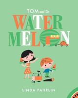 Tom and the Watermelon 1545050309 Book Cover