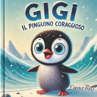 Gigi il pinguino coraggioso (Italian Edition) B0GWD4VPSY Book Cover