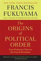 The Origins of Political Order: From Prehuman Times to the French Revolution 0374533229 Book Cover