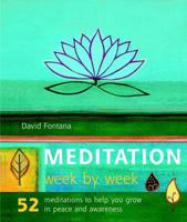 Meditation Week by Week: 52 Meditations to Help You Grow in Peace and Awareness
