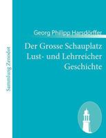 Der Grosse Schauplatz Lust- Und Lehrreicher Geschichte 1496127498 Book Cover