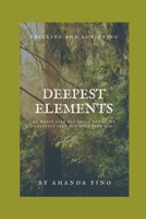 Deepest Elements: My worst fear was those woods; my greatest fear had once been him. 1086343204 Book Cover
