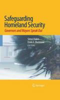 Safeguarding Homeland Security: Governors and Mayors Speak Out 1441903704 Book Cover