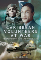 Caribbean Volunteers at War: The Forgotten Story of the Raf's 'Tuskegee Airmen' 1399010166 Book Cover
