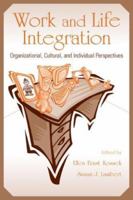 Work and Life Integration: Organizational, Cultural, and Individual Perspectives (Lea's Organization and Management) 0805846166 Book Cover