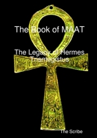 The Book of Maat- The Legacy of Hermes Trismegistus 1326626701 Book Cover