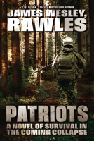 Patriots: A Novel of Survival in the Coming Collapse 1646049187 Book Cover