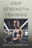 Grip Strength Training B0DVBDFQCC Book Cover