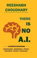There Is No A.I.: A Scientific Exploration B0FD43R9DD Book Cover