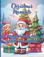 Christmas Moments | 68 big pages | 8.5 x11 inch | Peace, joy and fun with colors and crayons: Coloring Book for Adults and Children B0CP2MGB2W Book Cover