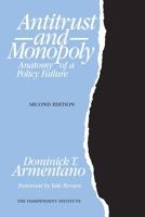 Antitrust and Monopoly: Anatomy of a Policy Failure (Independent Studies in Political Economy) 0841912742 Book Cover
