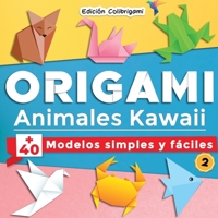 ORIGAMI, Animales Kawaii: +40 modelos simples y fáciles 2: Proyectos de plegado de papel paso a paso. Un regalo ideal para principiantes, niños B08PJM386W Book Cover