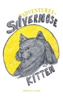 The Adventures of Silvernose Kitten 1637644574 Book Cover
