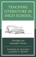 Teaching Literature in High School: Principles into Purposeful Practice 1475860242 Book Cover
