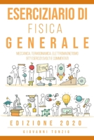 Eserciziario di Fisica Generale: Meccanica, Termodinamica, Elettromagnetismo: 977 Esercizi Risolti e Commentati Edizione 2020 B08DPT8VM3 Book Cover
