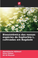 Biossistêmica das nossas espécies de Euphorbia L. cultivadas em Bagdade (Portuguese Edition) 6209302750 Book Cover