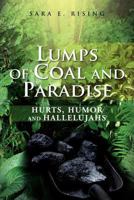 Lumps of Coal and Paradise: Hurts, Humor and Hallelujahs 1477111735 Book Cover