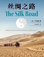 The Silk Road: Trading Dao Philosophy with Christianity 0645724432 Book Cover
