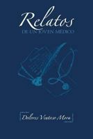 Relatos de Un Joven Medico 1463348703 Book Cover