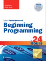 Beginning Programming in 24 Hours, Sams Teach Yourself (Barnes & Noble Exclusive Edition) 013593754X Book Cover