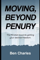 Moving, Beyond Penury: The Mindset towards getting your desired freedom B0F2TFJ3RN Book Cover