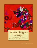 When Dragons Whisper: Haunted By The Shadow Of Tiananmen 1500642762 Book Cover