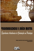 Vulnerabilidades E Saúde Mental: Experiências Acadêmicas De (Portuguese Edition) 6599630545 Book Cover
