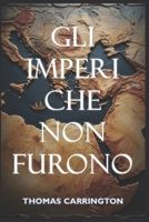 Gli imperi che non furono - Quaranta storie controfattuali del mondo antico: Come Sumeri, Egitto, Persia, Grecia, Roma, India, Cina e Mesoamerica ... (Le storie inscritte) (Italian Edition) B0HBKP2Y7Q Book Cover