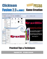 Clickteam Fusion 2.5 & MMF2 Game Creation Practical Tips & Techniques 151161093X Book Cover