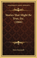 Stories That Might Be True, Etc. 1104658151 Book Cover