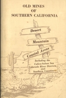 Old Mines of Southern California - Illustrated: Desert-Mountain-Coastal Areas Including the Calico-Salton Sea Colorado River Districts and Southern Counties B08BDZ2FFH Book Cover