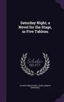 Saturday Night, a Novel for the Stage, in Five Tableau 1346886210 Book Cover